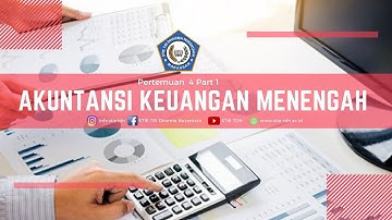 Akuntansi Keuangan Menengah (Pertemuan 4 Part 1).