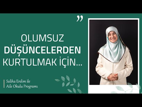 Olumsuz Düşüncelerden Korunmak İçin.. | Saliha Erdim ile Aile Okulu