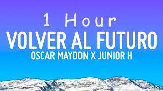 Oscar Maydon x Junior H - Volver Al Futuro (Letra/Lyrics) | 1 hour