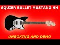 SQUIER Bullet MUSTANG Guitar UNBOXING & DEMO