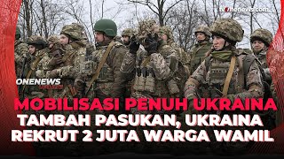 Rusia Ungkap Rencana Ukraina Rekrut 2 Juta Warga Wajib Militer  Onenews Update