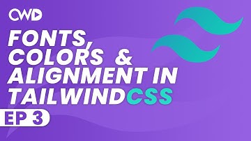 Fonts, Colors & Alignment in Tailwind CSS | Colors In Tailwind | Tailwind Tutorial | Learn Tailwind