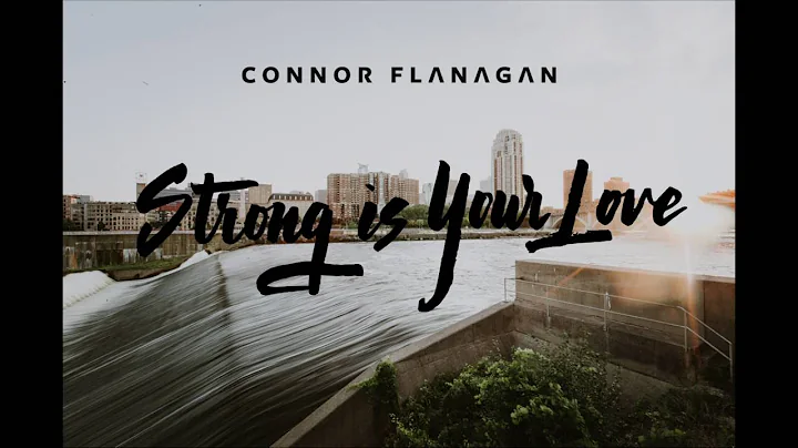 "Strong Is Your Love" | Connor Flanagan NEW SINGLE