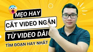Mẹo Làm Youtube - Cách Tìm Đoạn Video Ngắn Hay Nhất Từ Video Dài - Duy MKT