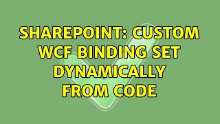 Sharepoint: custom wcf binding set dynamically from code