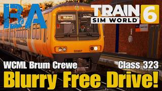 BLURRY FREE DRIVE! CAN'T BELIEVE IT - WCML BRUM CREWE NEW UPDATE - TRAIN SIM WORLD 6