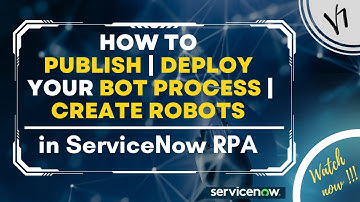 How to Publish | Create Bot Process | Create Robot in ServiceNow RPA | RPA Hub #rpa #servicenow