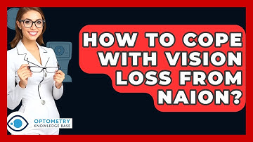 How To Cope With Vision Loss From NAION? - Optometry Knowledge Base
