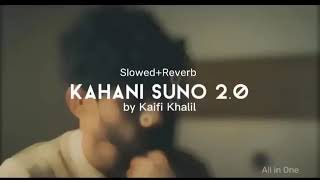 KAHANi SUNO 2 0   Slowed + Reverb   by Kaifi Khalil   slowave