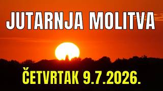 Časoslov: JUTARNJA MOLITVA - ČETVRTAK 9.7.2026.