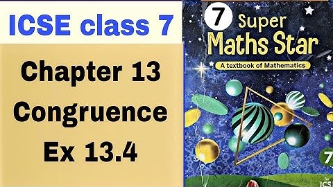 ICSE class 7 Super maths star Chapter 13 Congruence Ex 13.4