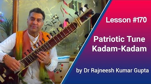 Lesson #170 - Patriotic Tune Kadam - Kadam by Dr Rajneesh Kumar Gupta