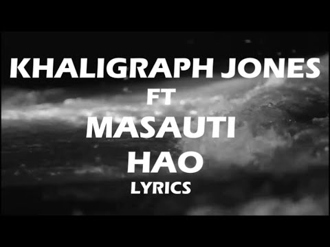 KHALIGRAPH JONES Ft MASAUTI HAO OFFICIAL LYRICS 2020
