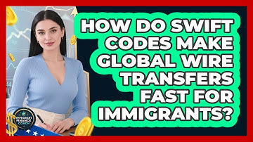 How Do SWIFT Codes Make Global Wire Transfers Fast For Immigrants? - Immigrant Finance Coach