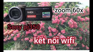 Sony hdr pj350 / giới thiệu và test máy quay phim sony hdr pj350 / ngọc ân handycam 0975546637