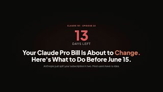 Your Claude Pro Bill Is About to Change. Here's What to Do Before June 15.