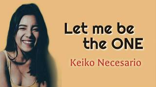 Video thumbnail of "LET ME BE THE ONE - From The Movie "Nakalimutan Ko Nang Kalimutan Ka" [Keiko Necesario] (Lyrics)"