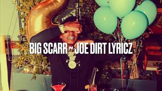 Big Scarr ~ “Joe Dirt” Lyricz