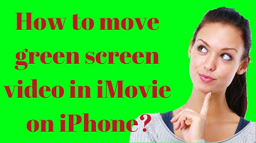 How to move green screen video in iMovie on iPhone?