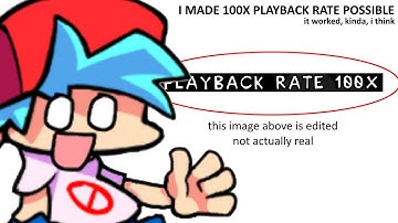 I made 100x Playback Rate possible in FNF.. I think (heres how)