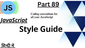 JavaScript Style Guide | Coding Conventions For All Your Code |JS Tutorial In Hindi