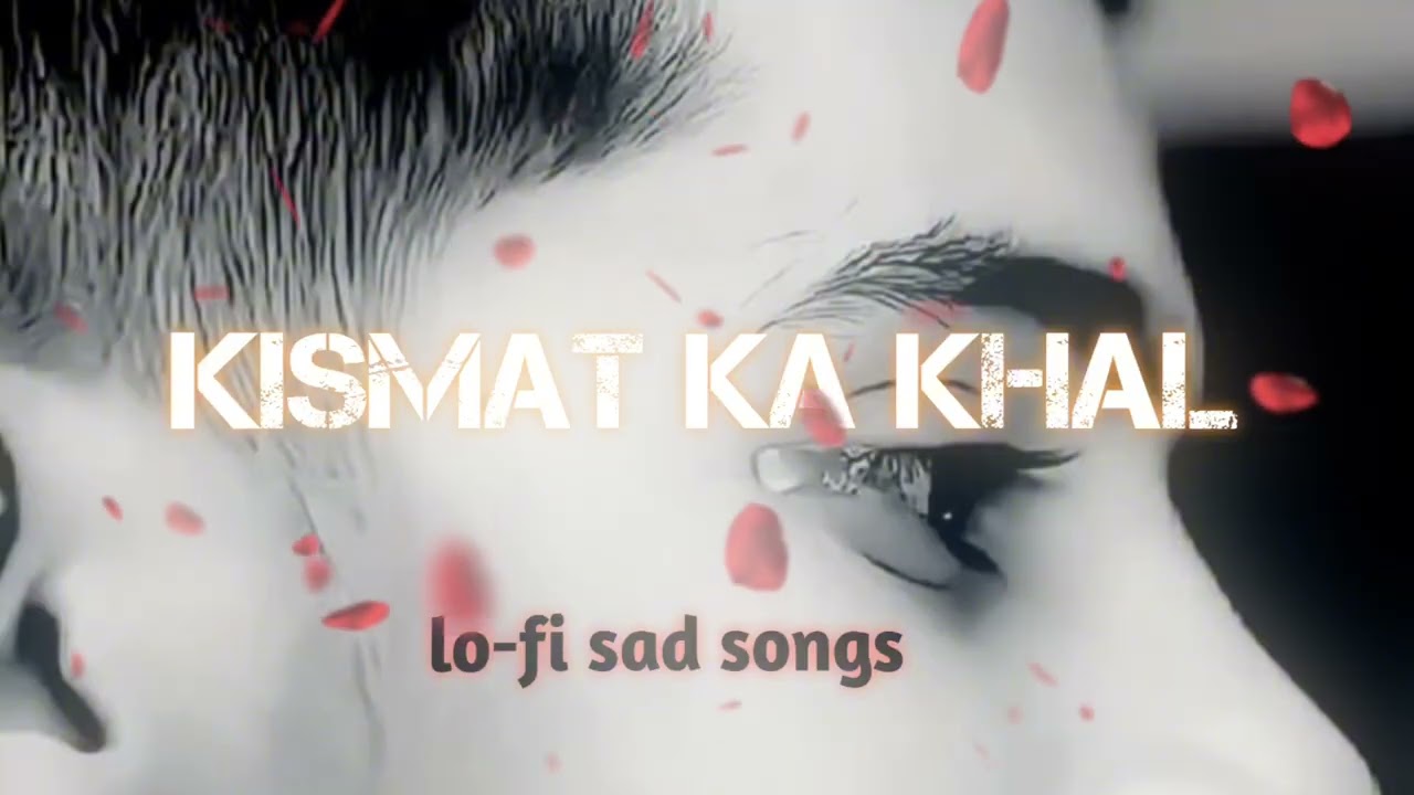 Kismat ka khal v agib he !!! Lo-fi sad songs!!! ❤️‍🩹💔💔❤️‍🩹❤️‍🩹