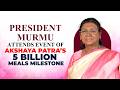 LIVE: President Murmu graces the commemoration event of Akshaya Patra’s 5 Billion Meals milestone