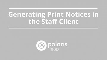 Generating Print Notices in the Staff Client