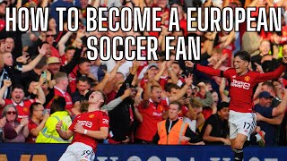 How To Become A European Soccer FAN