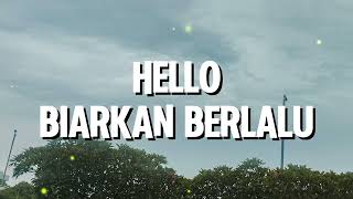 Hello - Biarkan Berlalu (Lirik)