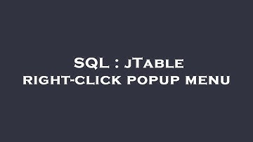 SQL : jTable right-click popup menu