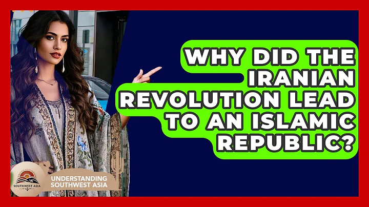 Why Did The Iranian Revolution Lead To An Islamic Republic? - Understanding Southwest Asia