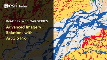Imagery Webinar Series | Advanced Imagery Solutions with ArcGIS Pro
