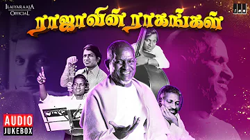 ராஜாவின் ராகங்கள் | Maestro Ilaiyaraaja | Evergreen songs of Isaignani | Tamil Hits