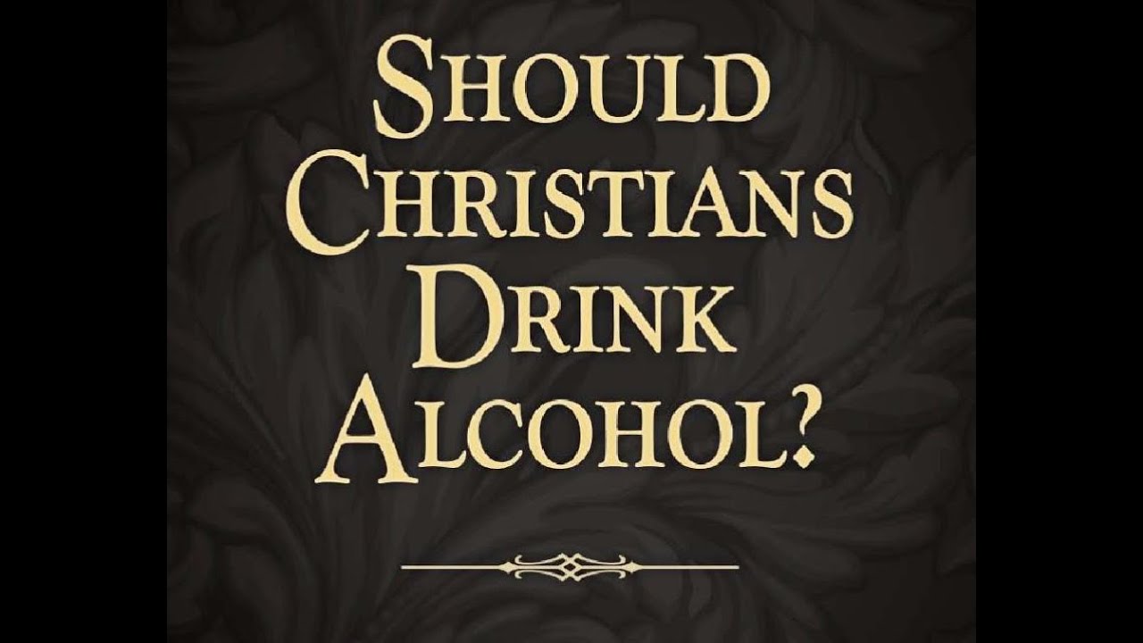 Should a Christian drink alcohol? YouTube