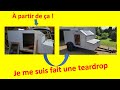 Comment crer une mini caravane une teardrop 