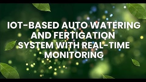 IIMaCC-Perak 2025 : IOT-BASED AUTO-WATERING AND FERTIGATION SYSTEM WITH REAL-TIME MONITORING