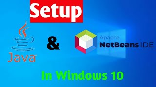 How to install and setup JDk and NetBeans in Windows 10