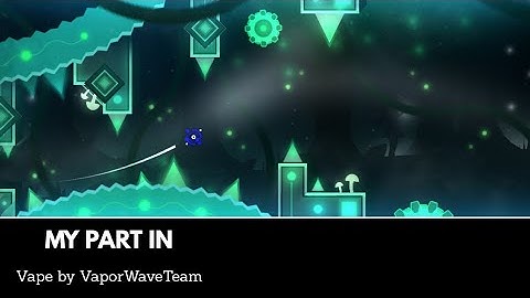 [ GD ] My part in "Vape" by VaporWaveTeam & Hir0Shi