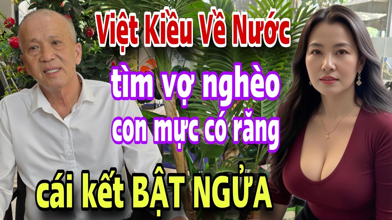 CON MỰC CÓ RĂNG cái kết bật ngửa cho VK về nước tìm vợ nghèo