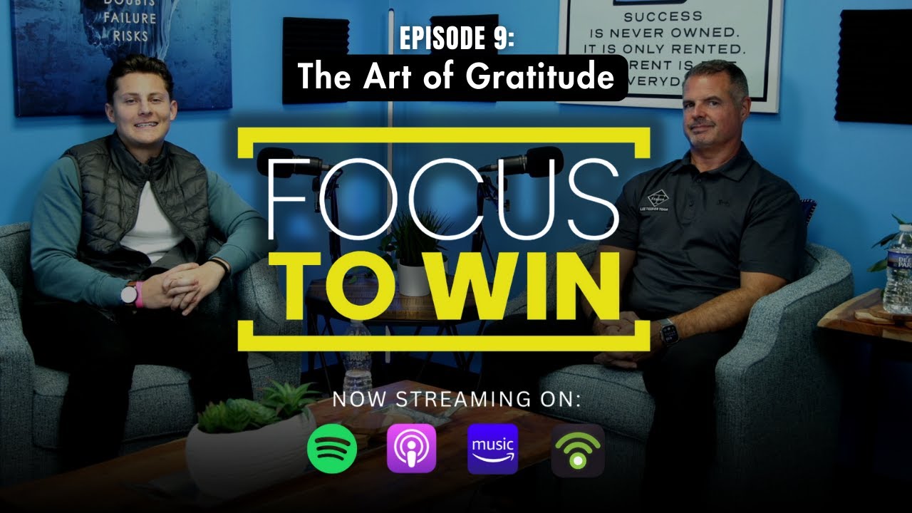 Focus To Win Podcast #9 | The Art of Gratitude