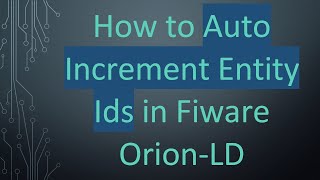 How To Auto Increment Entity Ids In Fiware Orion-Ld