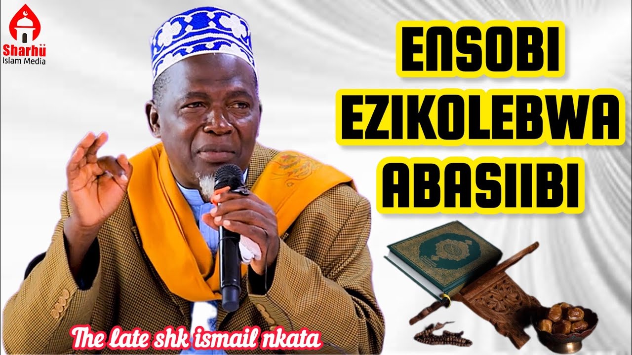 ENSOBI EZIKOLEBWA ABASIIBI   ||  shk ismail nkata