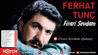 Ferhat Tunç - Firari Sevdam (Şahan)