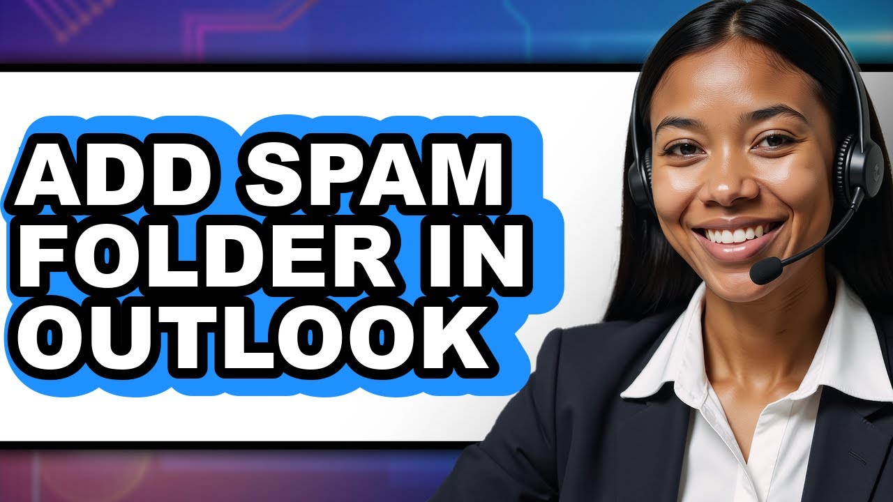 How to Add Spam Folder in Outlook - Full Guide