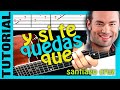 como tocar Y SI TE QUEDAS QUE - SANTIAGO CRUZ - en guitarra