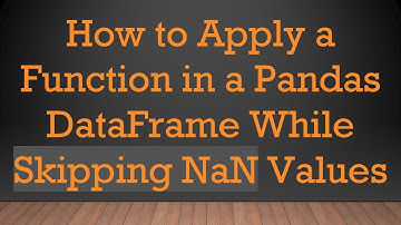 How to Apply a Function in a Pandas DataFrame While Skipping NaN Values