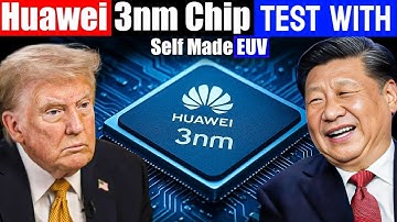 Huawei’s 3nm EUV Breakthrough Stuns the Tech World