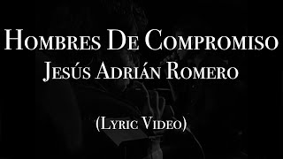 Jesús Adrián Romero - Hombres De Compromiso (Lyric Video) by Vastago Play 115,830 views 1 year ago 4 minutes, 10 seconds