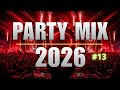 DJ Music Mix 2026 Party Club Dance 2026 Best Popular Songs 2026 MEGAMIX Nonstop 13 